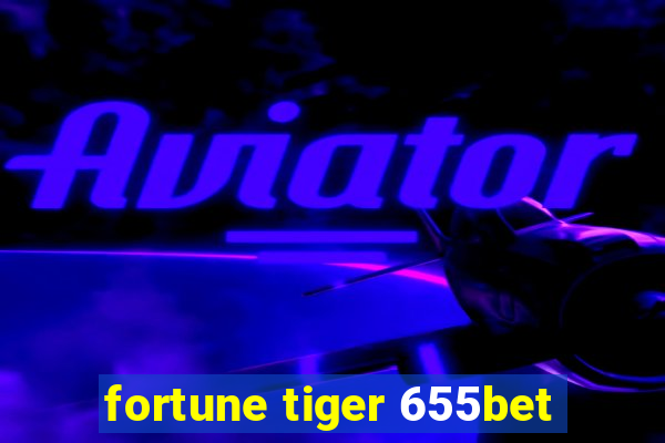 fortune tiger 655bet